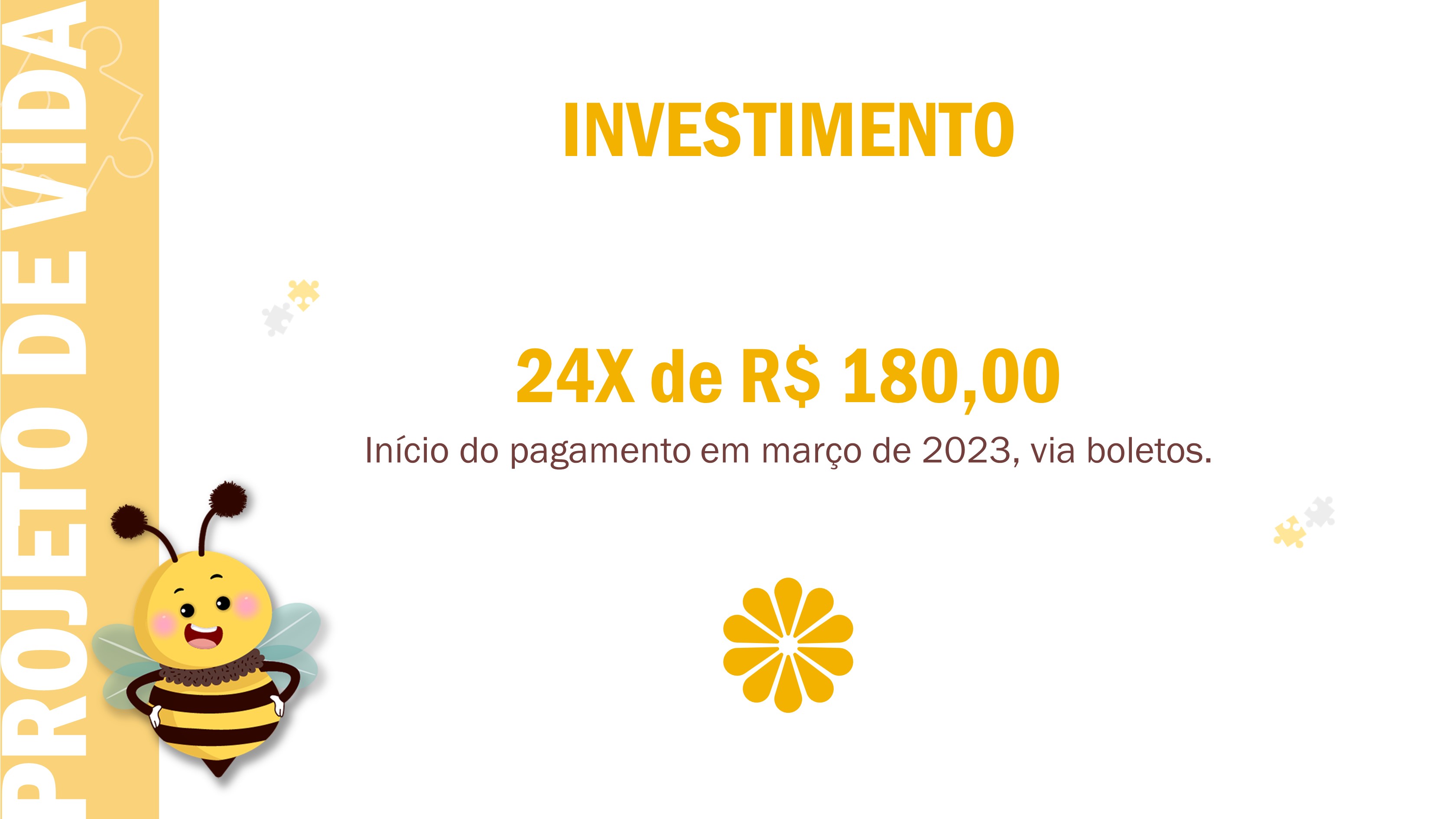 24X de R$180,00 Início do pagamento em março de 2023, via boletos.