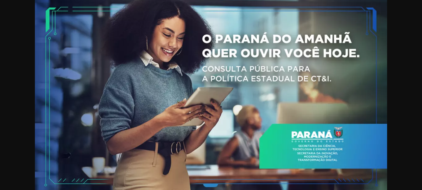 Consulta Pública para a elaboração da Política Estadual de Ciência, Tecnologia e Inovação do Paraná (Pecti)