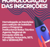 Acesse o Edital de Homologação das Inscrições para o Programa Institucional Bolsa-Técnico Agente Regional de Inovação (ARI)